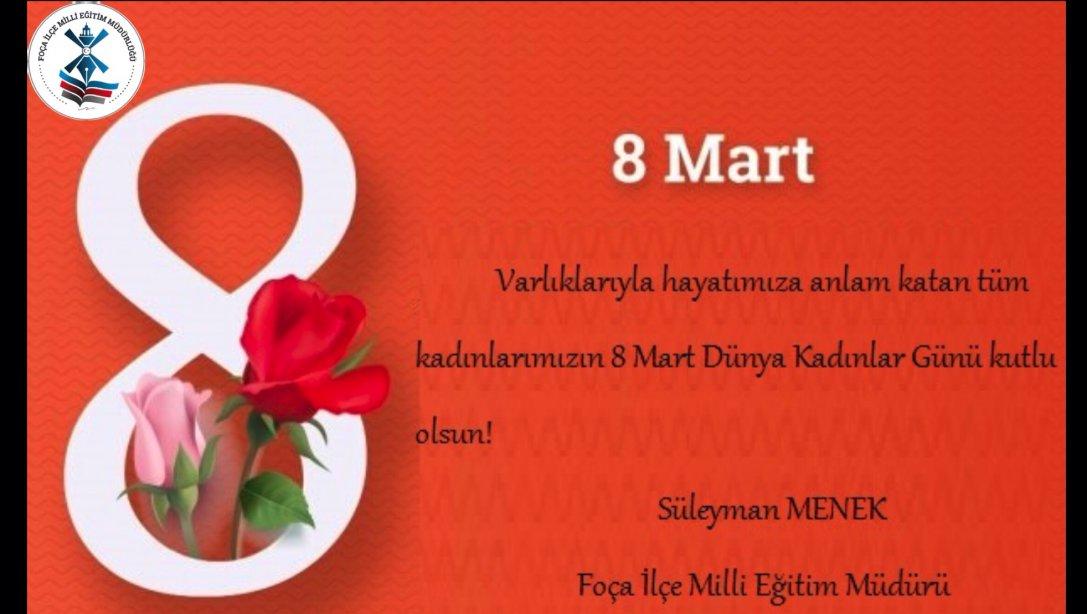 İlçe Milli Eğitim Müdürümüz Süleyman MENEK'in 8 Mart Dünya Kadınlar Günü Mesajı.