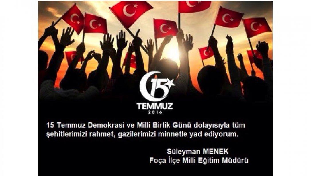 İlçe Milli Eğitim Müdürümüz Süleyman MENEK'in 15 Temmuz Demokrasi Zaferi ve Şehitleri Anma Günü Mesajı.